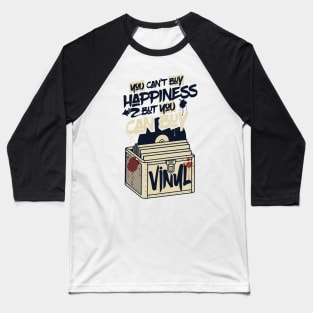 You cant buy happiness but you can buy vinyl Baseball T-Shirt